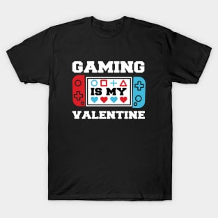 Gaming is My Valentine T-Shirt